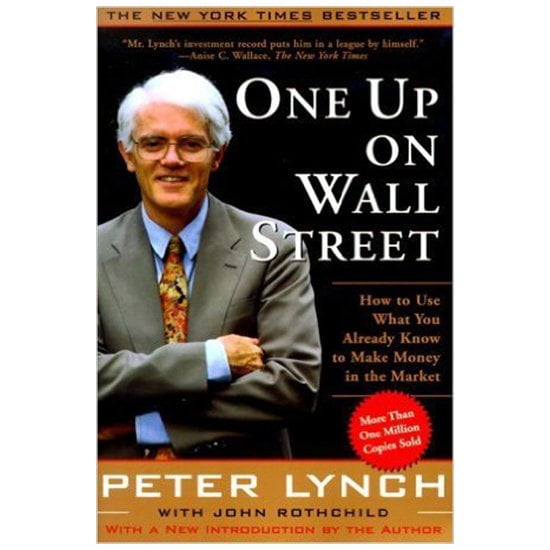 One Up On Wall Street_ How To Use What You Already Know To Make Money In The Market by Peter Lynch, John Rothchild