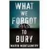 What We Forget To Bury By Marin Montgomery DF Ebook